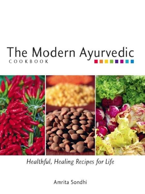 Title details for The Modern Ayurvedic Cookbook by Amrita Sondhi - Wait list